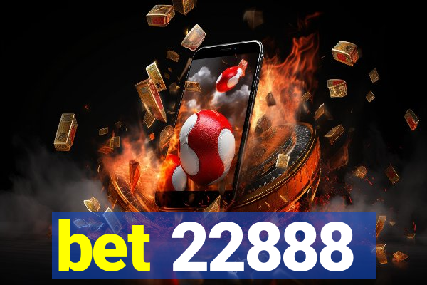 bet 22888